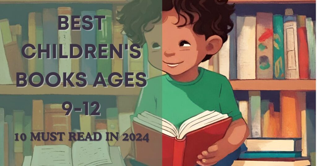 10 Best Children's Books Ages 9-12 Must Read in 2024